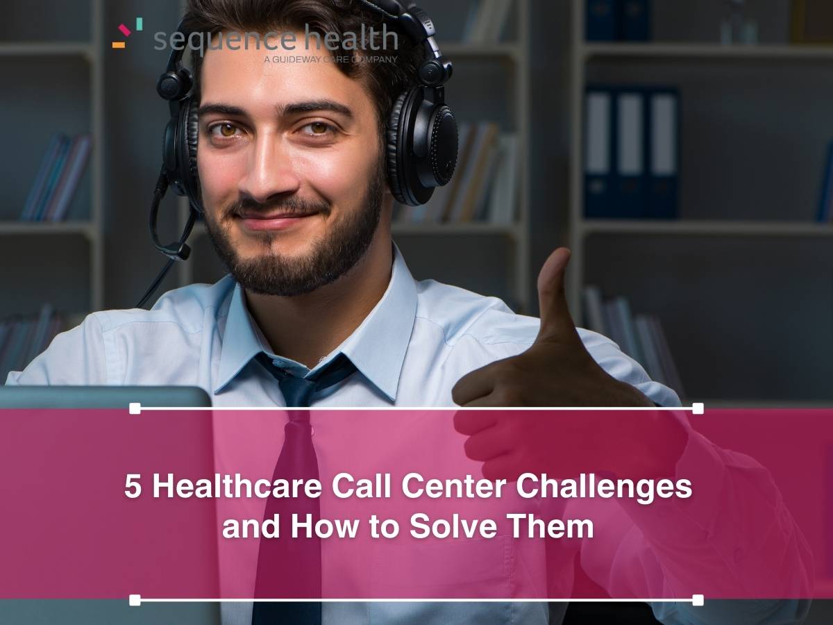 5 Healthcare Call Center Challenges and How to Solve Them