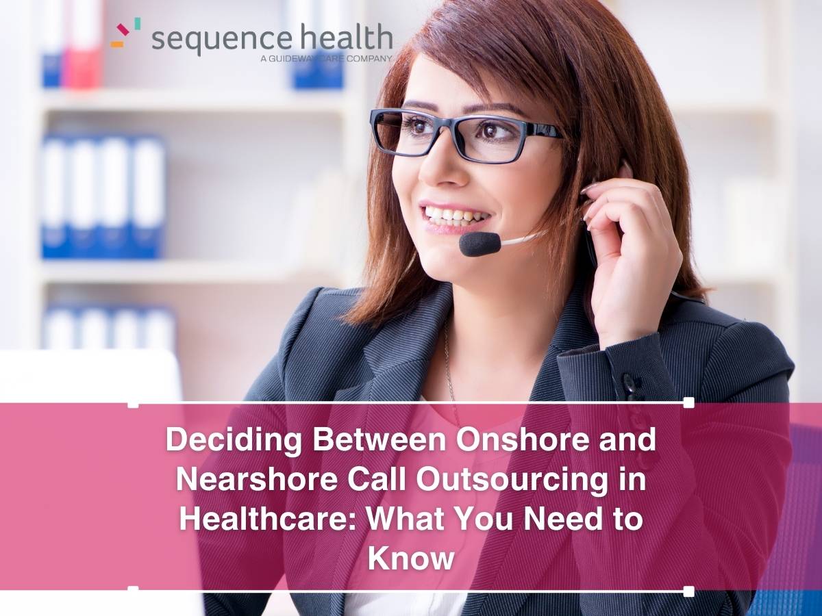 Deciding Between Onshore And Nearshore Call Outsourcing In Healthcare