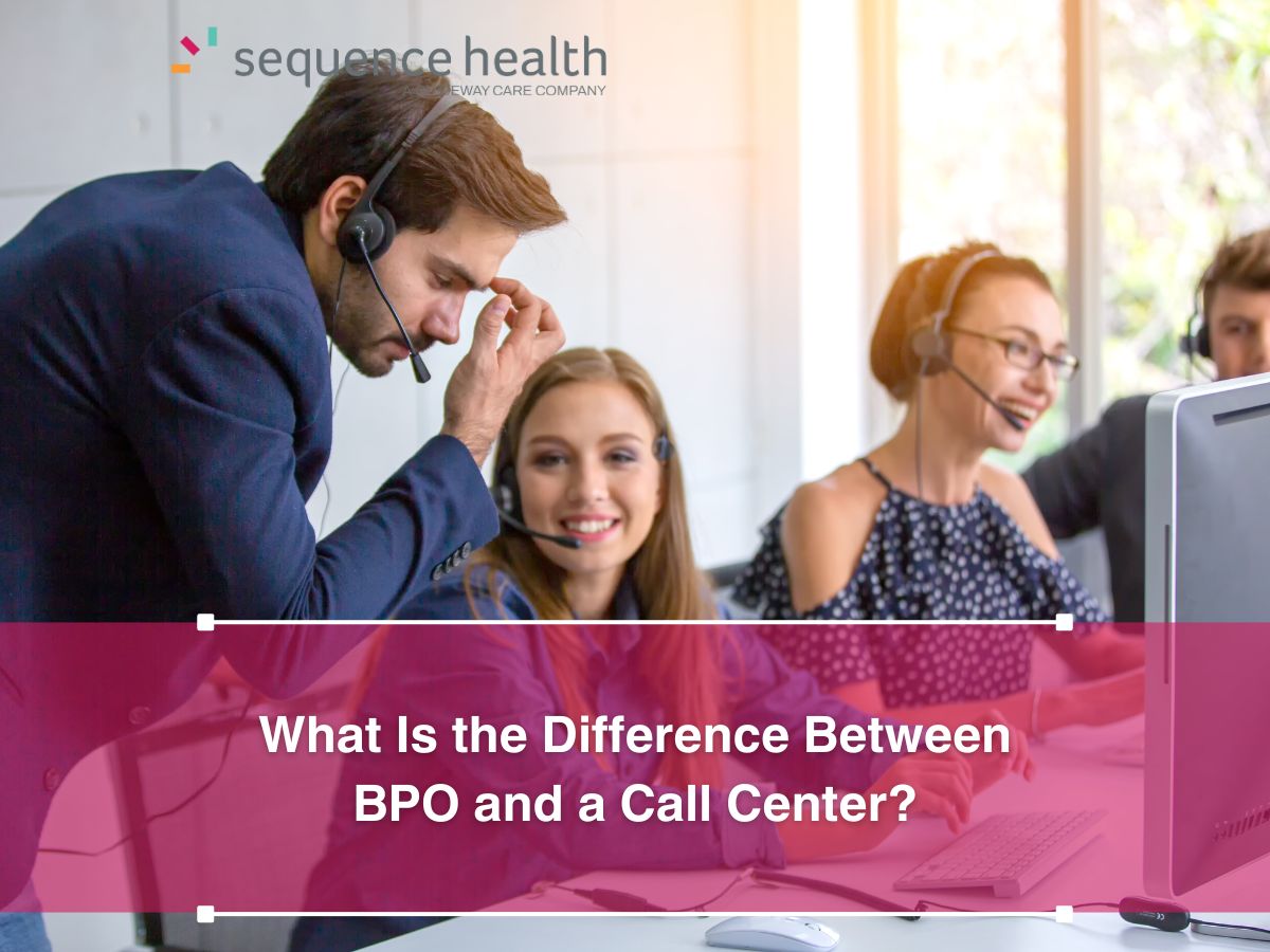 BPO Vs Call Center: Which Is Right For Your Healthcare Facility?